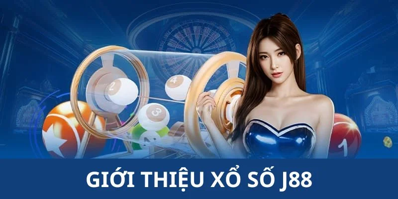 Tổng quan về xổ số J88
