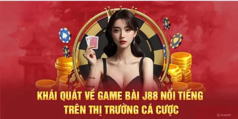 Khái quát những nét cơ bản về sảnh game bài J88