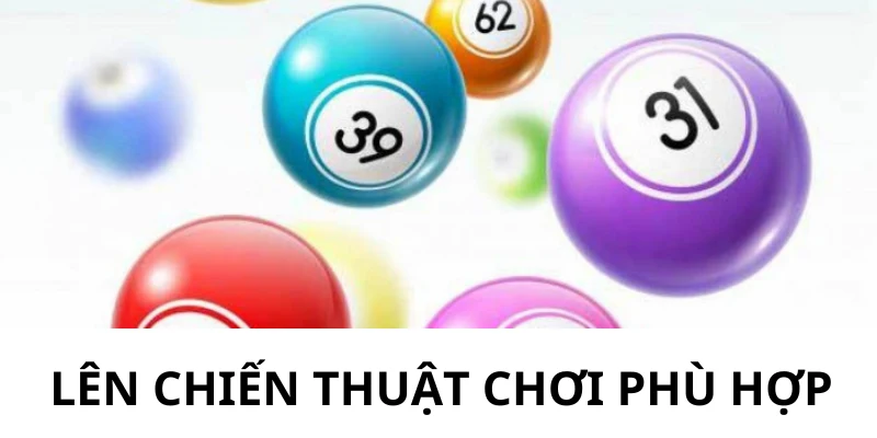 Lên chiến thuật chơi xổ số hợp lý