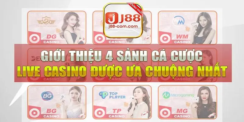 4 sảnh cược làm mưa làm gió tại live casino J88
