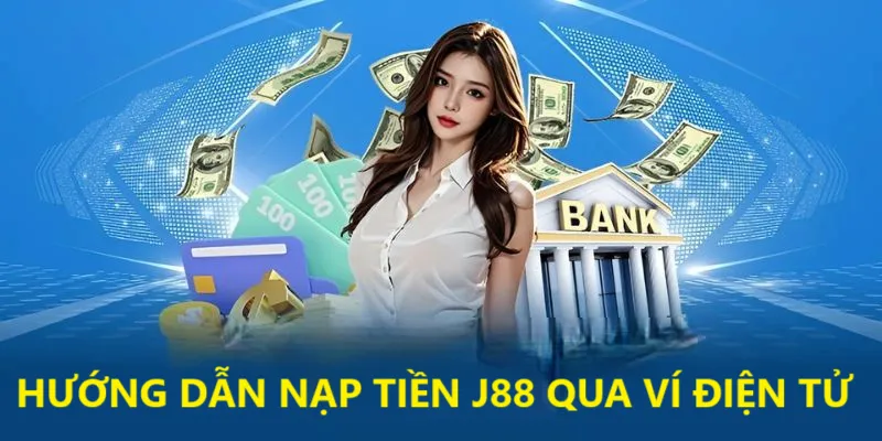 Sử dụng các loại ví hot nhất hiện nay để nạp tiền tại thương hiệu J88