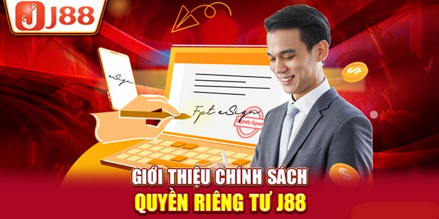 Quyền riêng tư J88 đảm bảo quyền và lợi ích chính đáng của người chơi