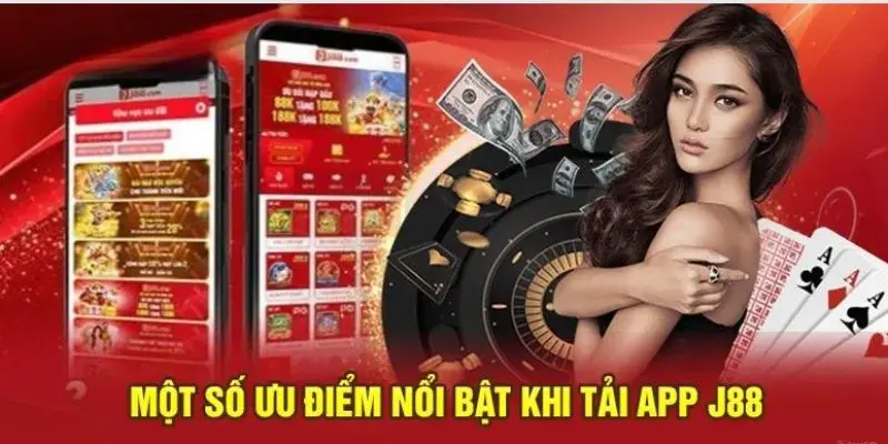Khách hàng tải app J88 nhận được nhiều giá trị đặc biệt